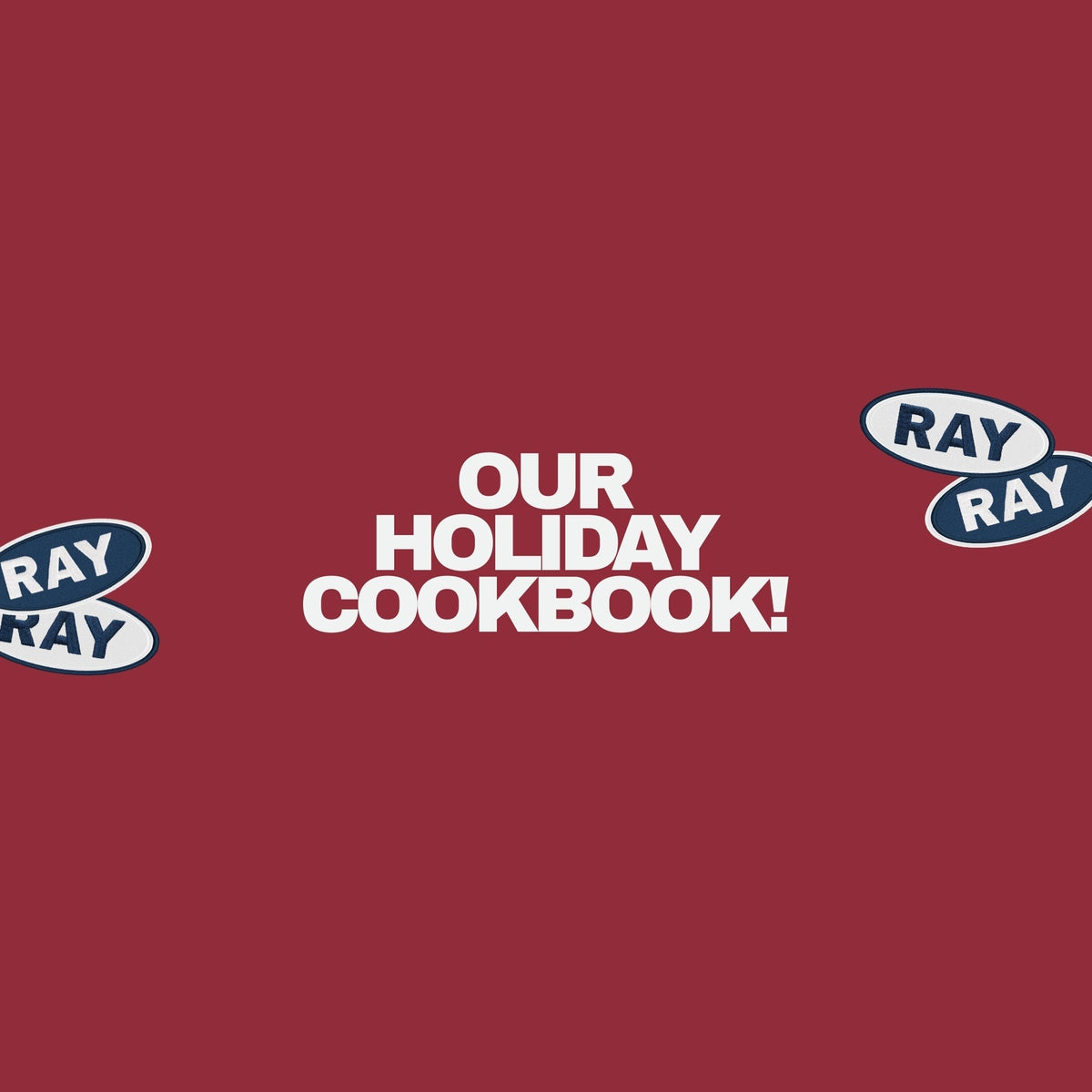 OUR HOLIDAY COOKBOOK – Ray The Brand